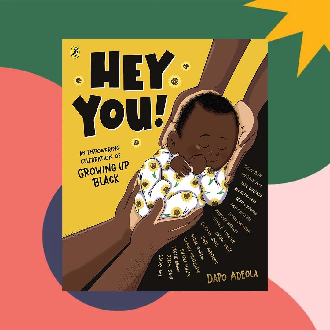 Hey You!: An Empowering Celebration of Growing Up Black by Dapo Adeola