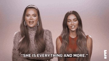Khloé and Kim Kardashian saying: &quot;She is everything and more.&quot;