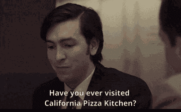 Cousin Greg from Succession asking Tom if he&#x27;s ever visited california pizza kitchen