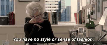 Miranda Priestly saying &quot;You have no style or sense of fashion&quot;