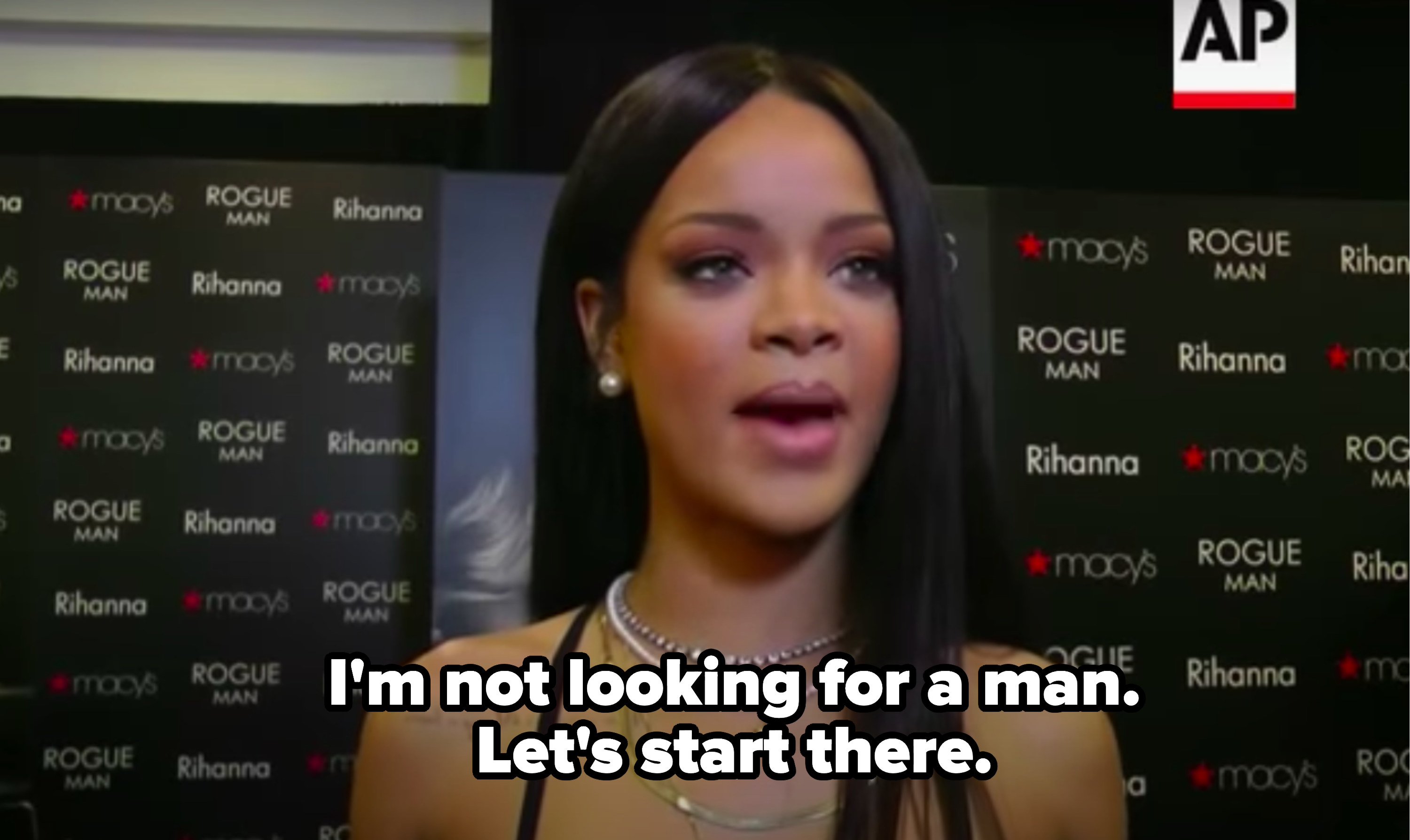 Rihanna saying &quot;I&#x27;m not looking for a man, let&#x27;s start there&quot;
