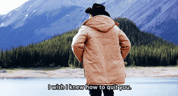 Jack saying &quot;I wish I knew how to quit you&quot; from Brokeback Mountain