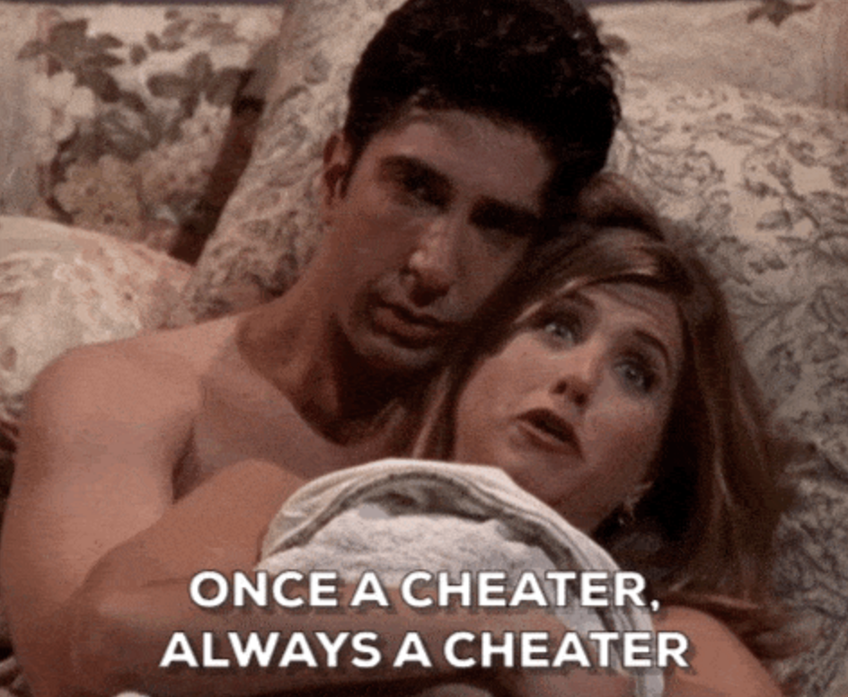 Rachel from &quot;Friends:&quot; &quot;Once a cheater always a cheater&quot;