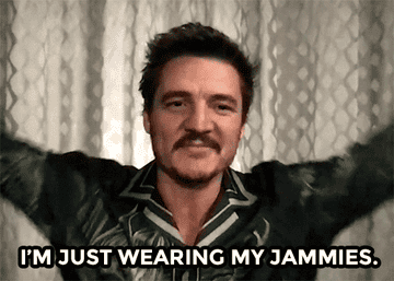GIF of Pedro Pascal saying, &quot;I&#x27;m just wearing my jammies.&quot;