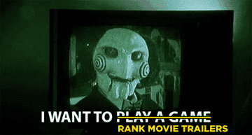 Jigsaw says &quot;I want to rank movie trailers