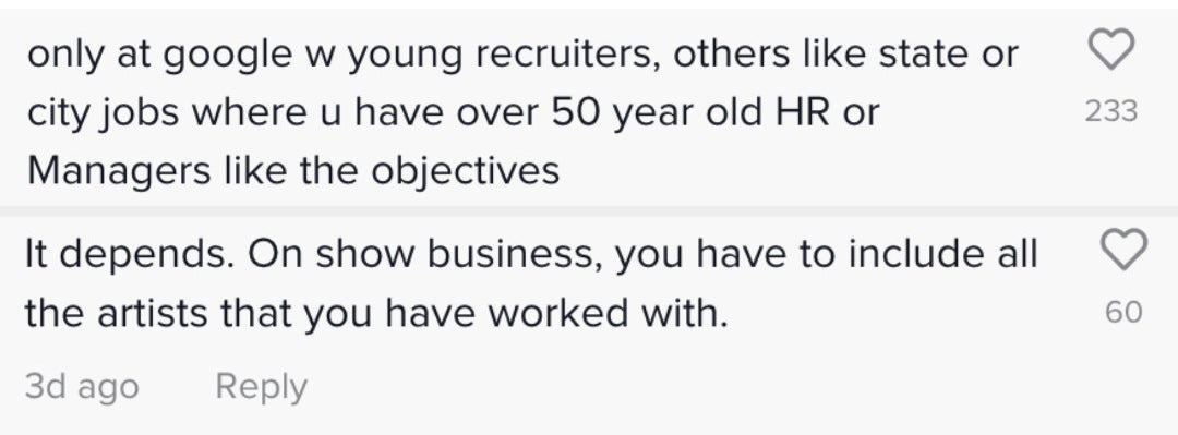 comments saying that at state and city jobs with older hiring managers you should include an objective and that in show business you have to include every artist you&#x27;ve worked with