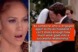"As someone who is engaged again to my ex-husband, I can't stress enough how much work goes into a successful relationship" over a couple kissing at their wedding, next to a reaction shot of shocked JLO