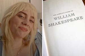 On the left, Billie Eilish smiling in the Lost Cause music video, and on the right, a book open to a page that says the complete works of William Shakespeare