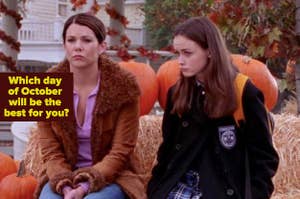 Gilmore girls are sitting on a hay sack labeled, "Which day of October will be the best for you?"
