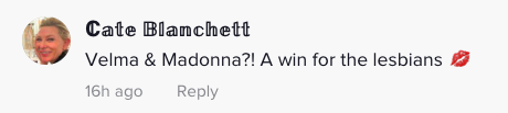 TikTok comment: &quot;Velma &amp;amp; Madonna?! A win for the lesbians&quot; with a lipstick emoji
