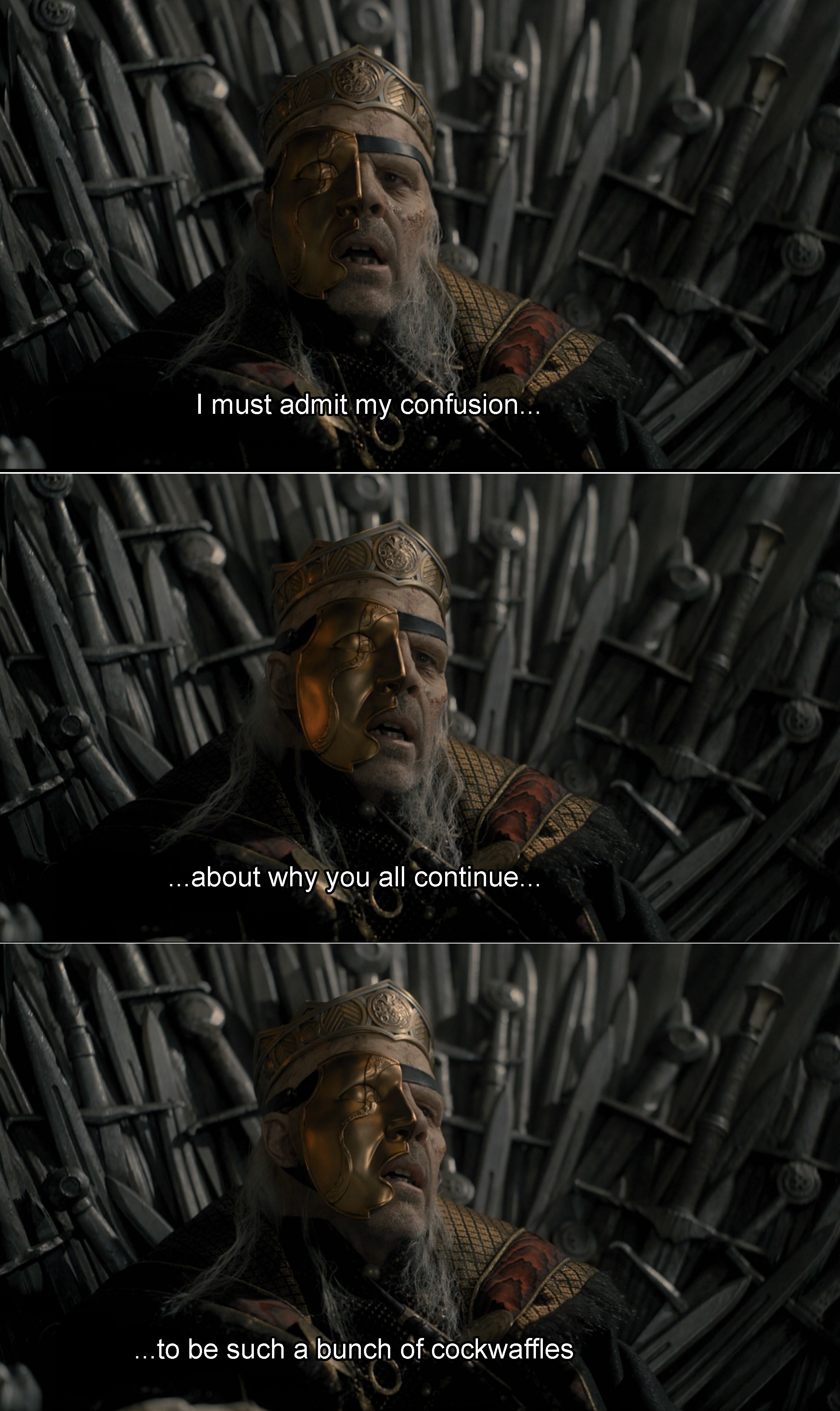 Viserys on the throne with fake dialogue that says &quot;I must admit my confusion about why you all continue to be such a bunch of cockwaffles&quot;
