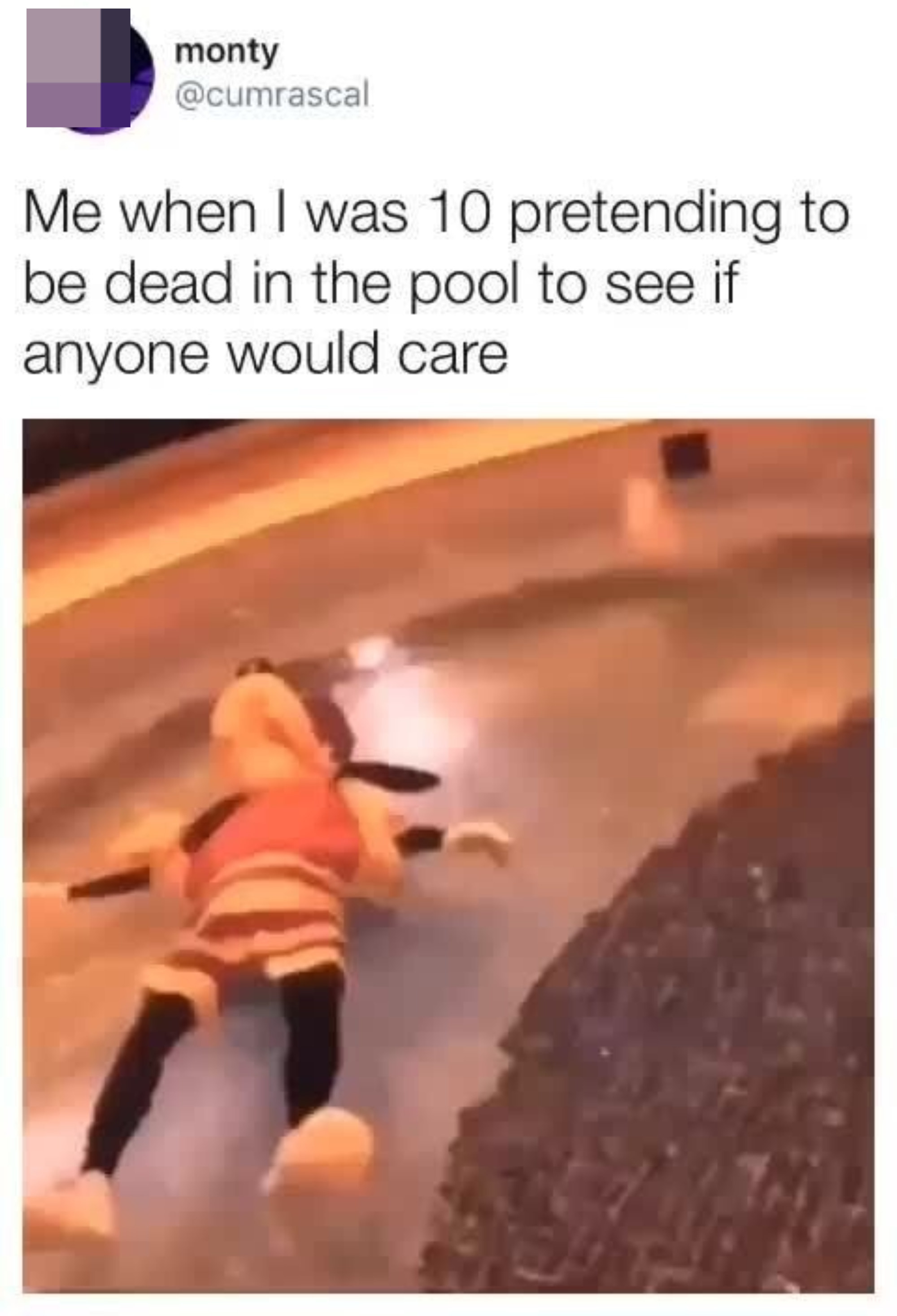 Tweet with Goofy lying in water with the text &quot;Me when I was 10 pretending to be dead in the pool to see if anyone would care&quot;