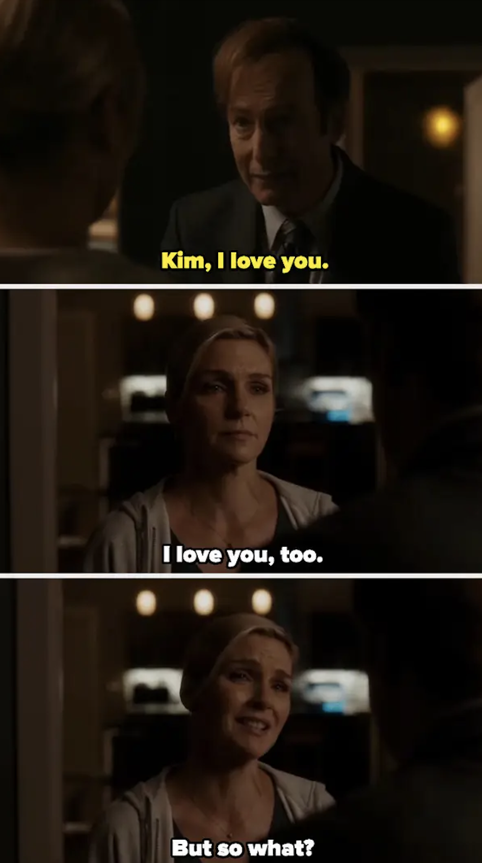 Saul: &quot;Kim, I love you.&quot; Kim: &quot;I love you, too. But so what?&quot;