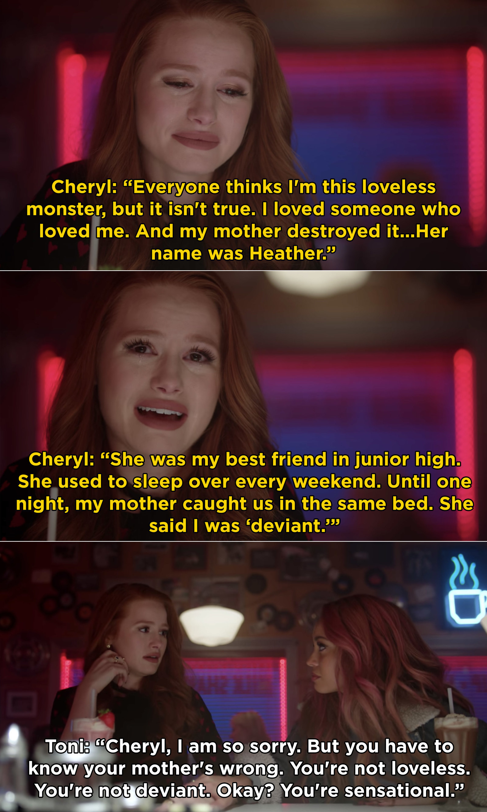 Cheryl says her mother thinks she&#x27;s a loveless monster, Toni: &quot;Cheryl I am so sorry, but you have to know your mother&#x27;s wrong. You&#x27;re not loveless, you&#x27;re not deviant. You&#x27;re sensational.&quot;