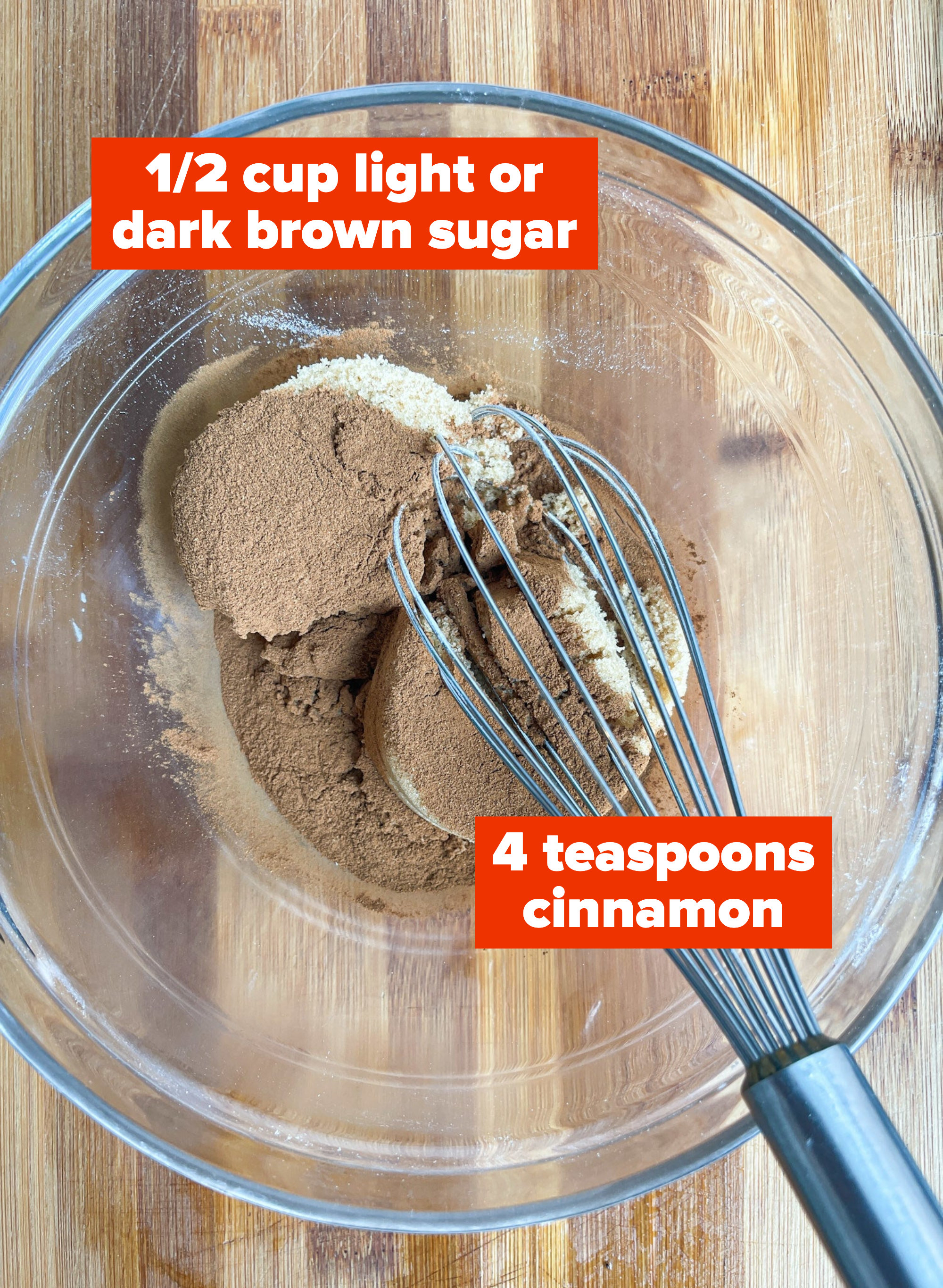 1/2 cup light or dark brown sugar and 4 teaspoons cinnamon