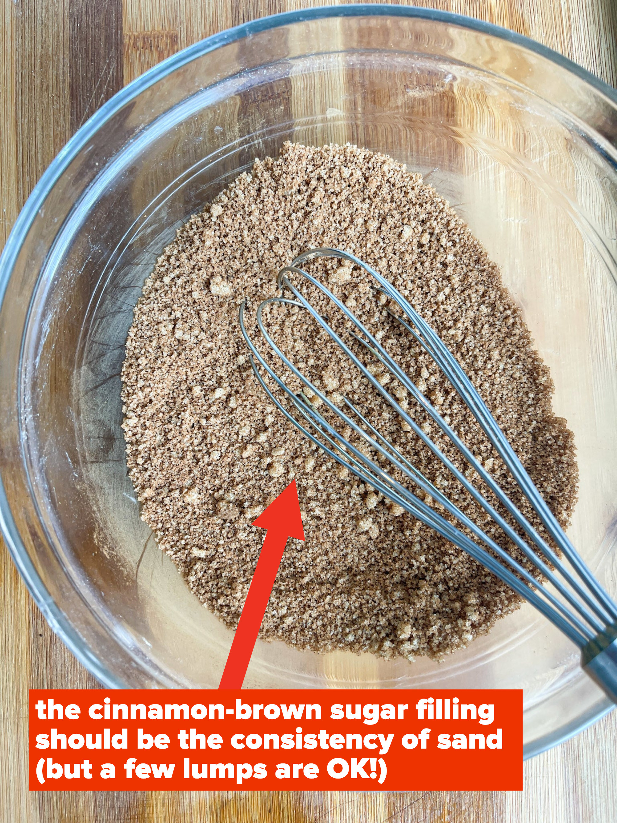 the cinnamon-brown sugar filling should be the consistency of sand, but a few lumps are ok