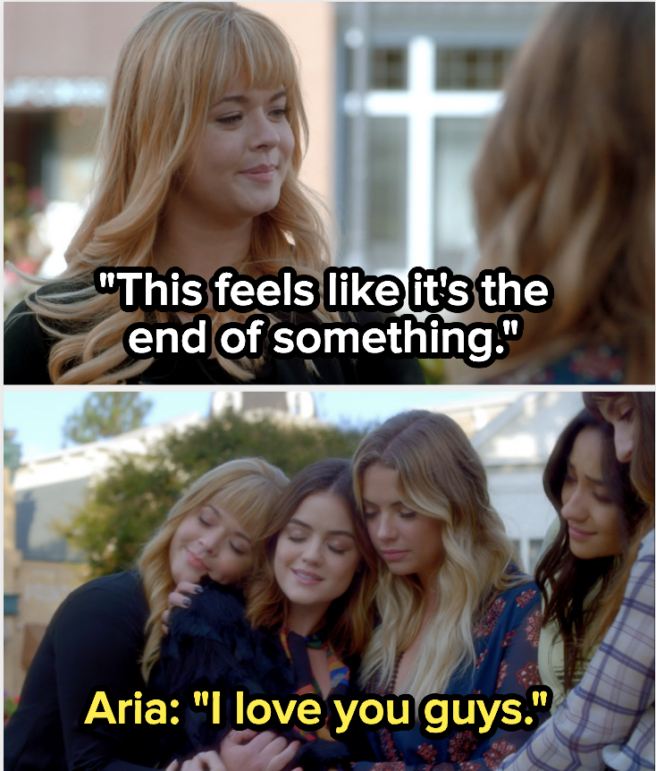 Alison: &quot;This feels like it&#x27;s the end of something&quot; Aria, as they all hug: &quot;I love you guys&quot;