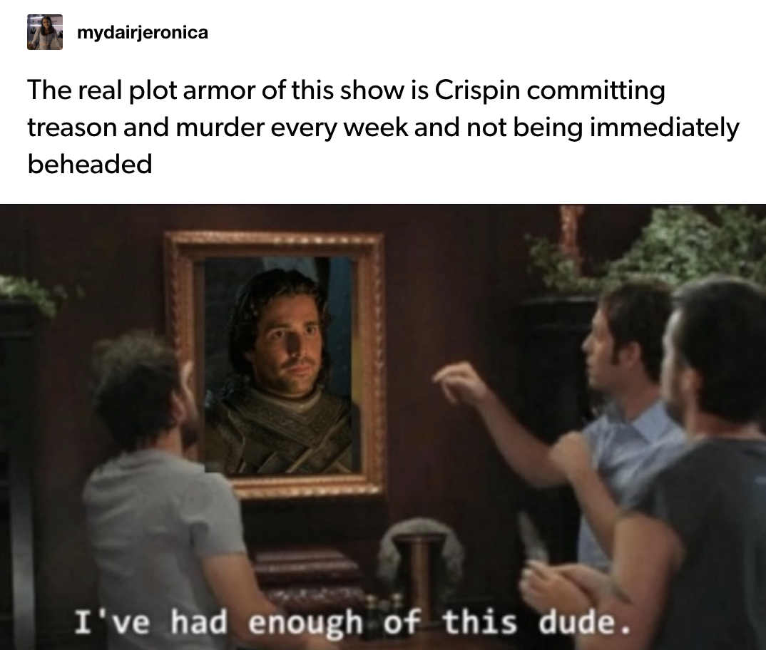 Framed picture of Ser Criston with &quot;I&#x27;ve had enough of this dude&quot;