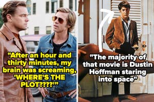 Cliff and rick together in once upon a time in hollywood with the caption "After 1.5hrs, my brain was screaming, 'WHERE'S THE PLOT????'” and poster for the graduate with benjamin labeled "The majority of that movie is Dustin Hoffman staring into space"