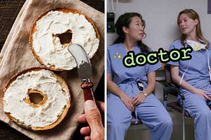 On the left, someone spreading cream cheese on a bagel, and on the right, Cristina and Meredith from Grey's Anatomy labeled doctor