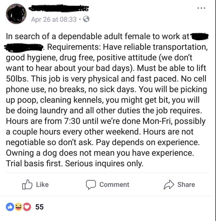 Looking for an &quot;adult female&quot; who can lift 50 pounds, will be doing laundry, &quot;cleaning kennels, picking up poop, you might get bit&quot;; &quot;no cellphone use, no breaks, no sick days&quot;; hours are 7:30 &quot;until we&#x27;re done,&quot; and hours aren&#x27;t negotiable