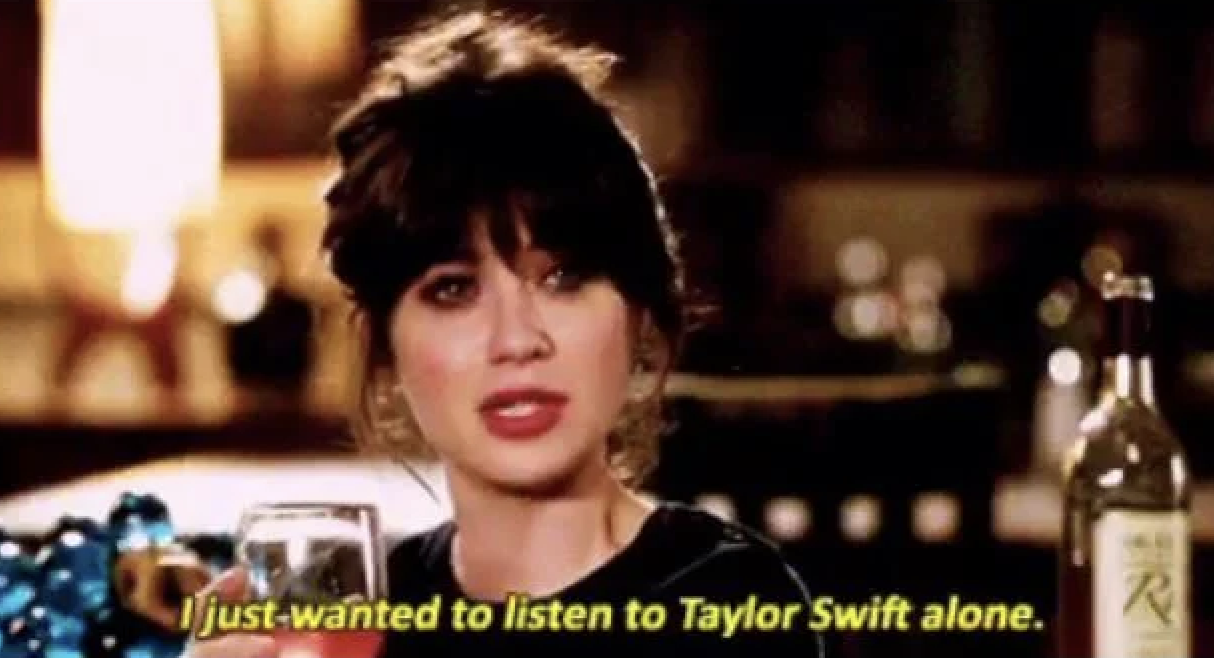 Zooey Deschanel in &quot;New Girl&quot; saying, &quot;I just wanted to listen to Taylor Swift alone&quot;