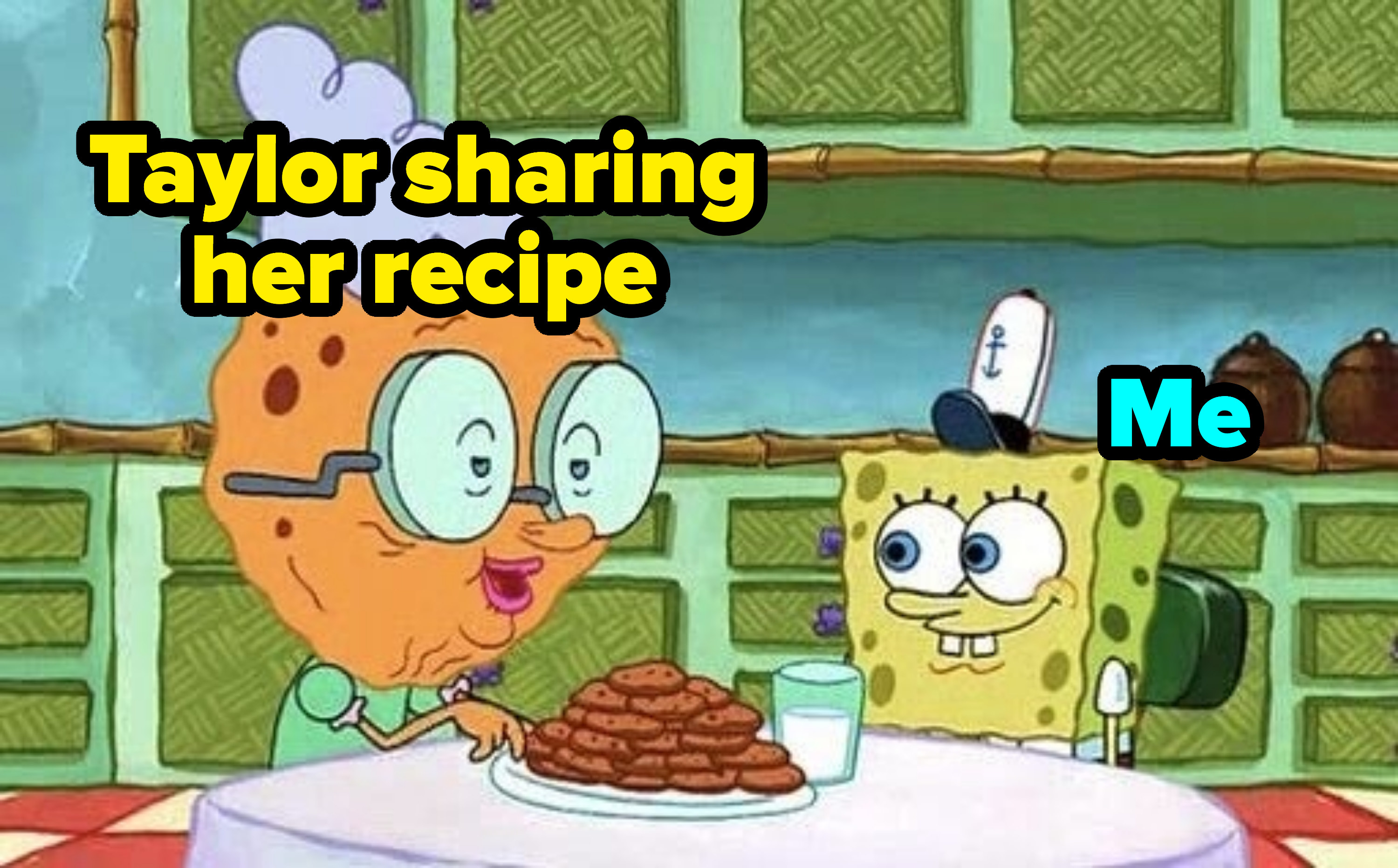 SpongeBob with an old lady giving him cookies and milk and the words, &quot;Taylor sharing her recipe&quot; and &quot;Me&quot;