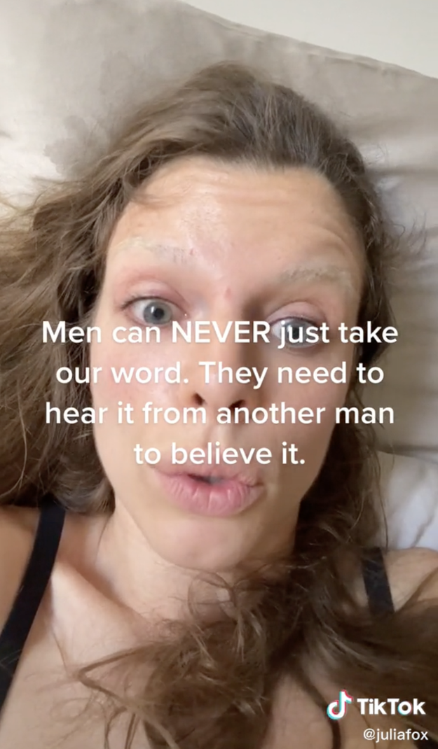 julia saying, men can never just take our word, they need to hear from other men to believe it&quot;