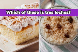 Tres leches cake and arroz con leche labeled "which of these is tres leches?"
