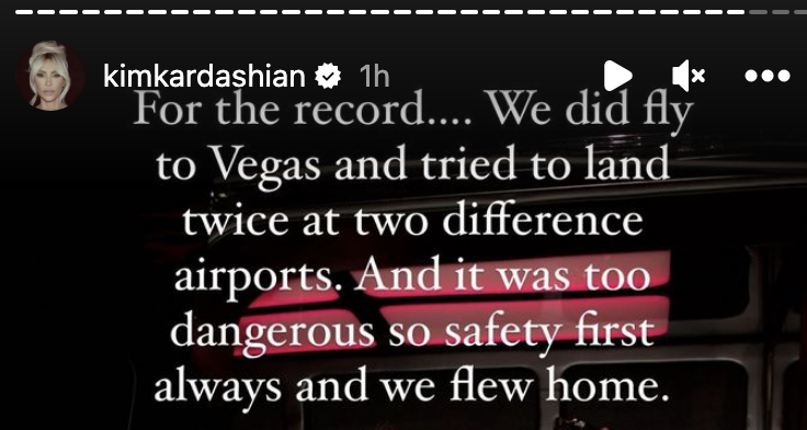 Screenshot of Kim&#x27;s IG story saying they tried to land in Vegas twice but &quot;it was too dangerous so safety first always and we flew home&quot;