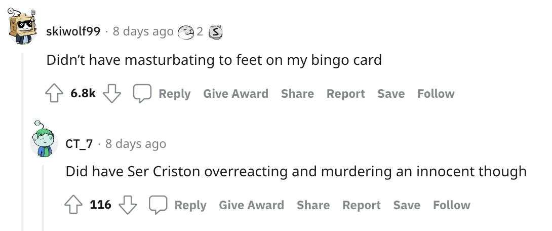 &quot;Didn&#x27;t have masturbating to feet on my bingo card...Did have Ser Criston overreacting and murdering an innocent though&quot;