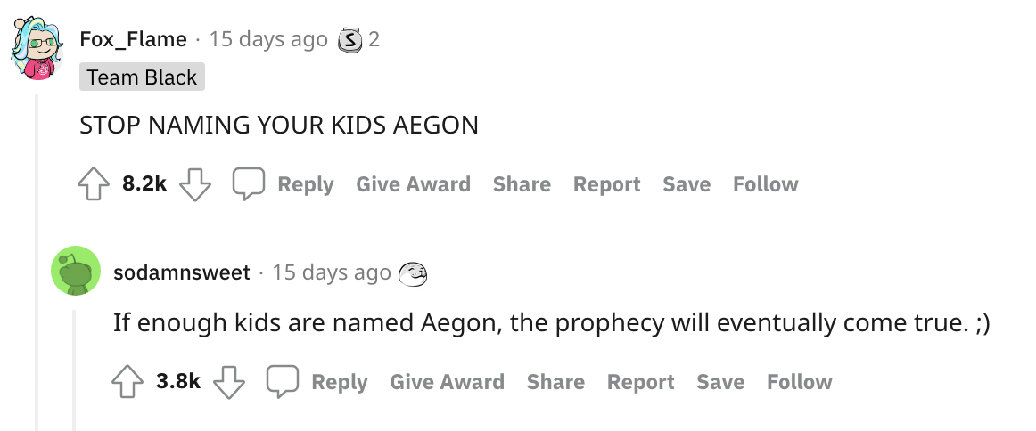 &quot;STOP NAMING YOUR KIDS AEGON...If enough kids are named Aegon, the prophecy will eventually come true&quot;