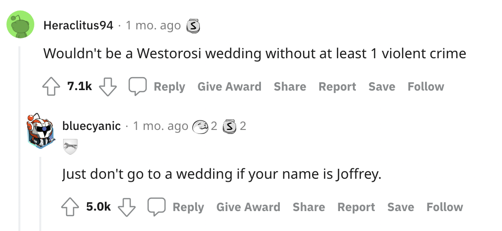 &quot;Wouldn&#x27;t be a Westerosi wedding without at least 1 violent crime...Just don&#x27;t go to a wedding if your name is Joffrey&quot;