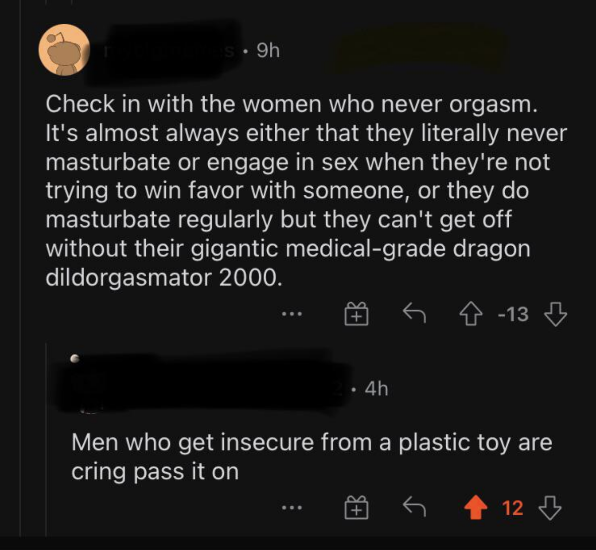 Women who never orgasm either never masturbate or have sex &quot;when they&#x27;re not trying to win favor,&quot; or they do masturbate regularly, &quot;but they can&#x27;t get off without their gigantic medical-grade dragon dildorgasmator 2000&quot;