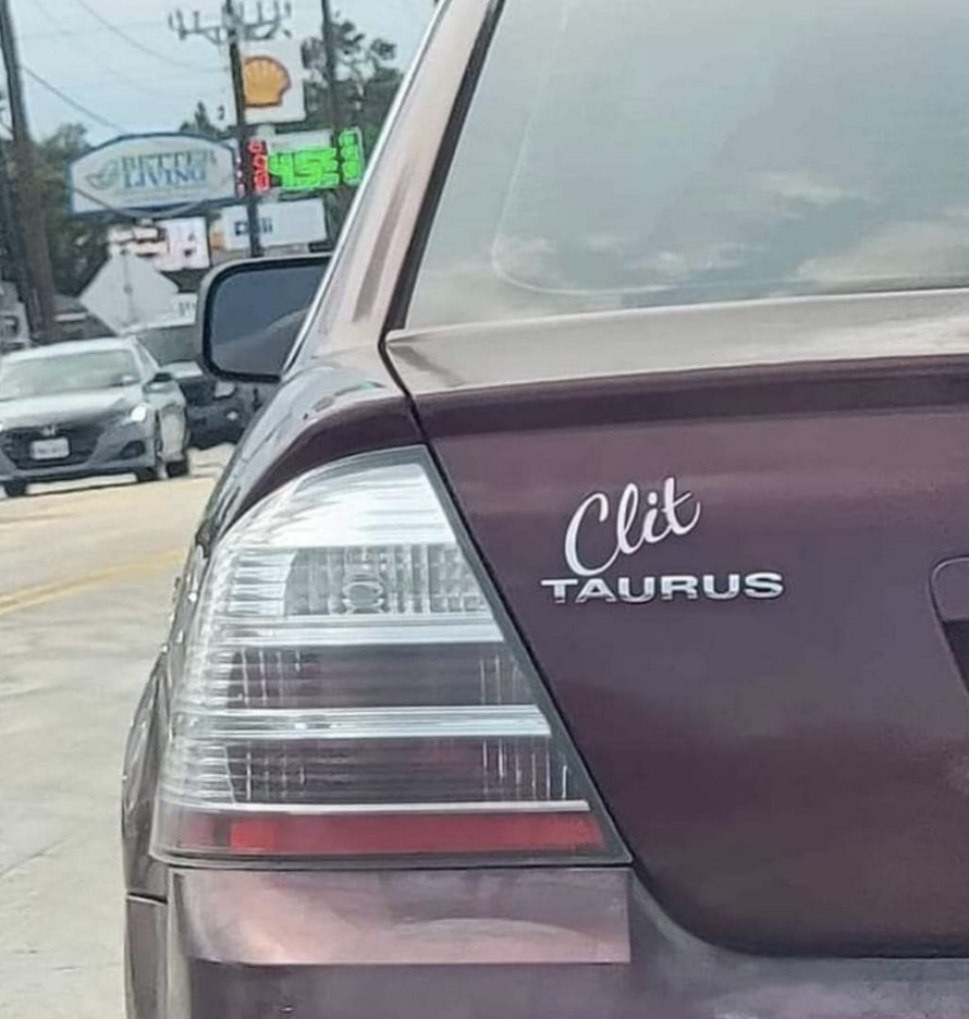 A car that says, &quot;Clit Taurus&quot;