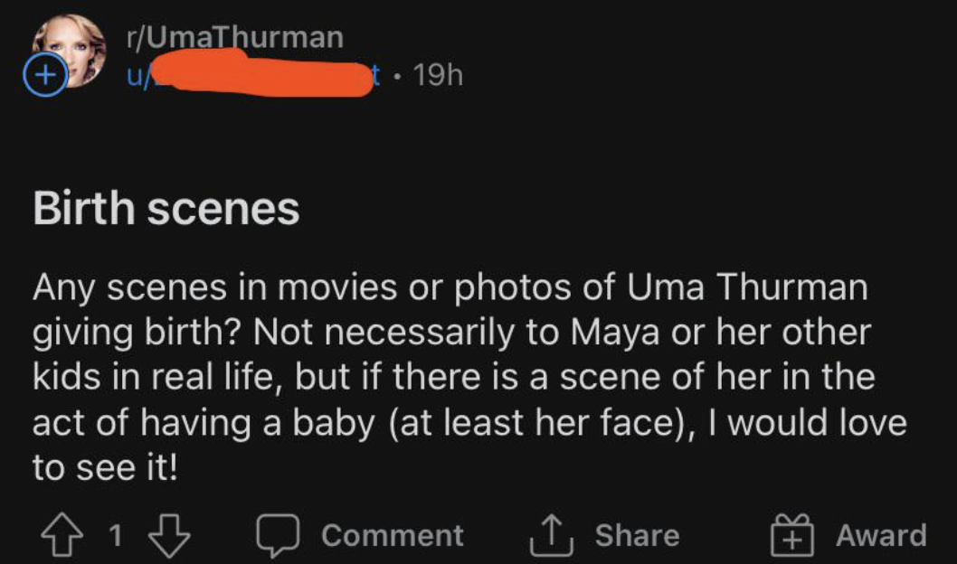 Someone asking to see a movie or photos of Uma Thurman giving birth