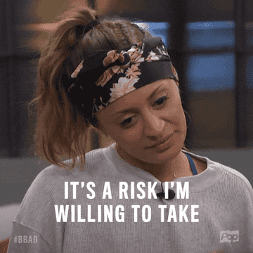 A gif of a person saying &quot;It&#x27;s a risk I&#x27;m willing to take&quot;
