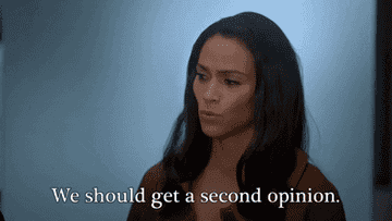 &quot;We should get a second opinion.&quot;