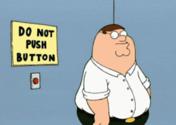 Peter Griffin in &quot;Family Guy&quot; pushing a red button that says &quot;Don&#x27;t Push Button&quot; on it