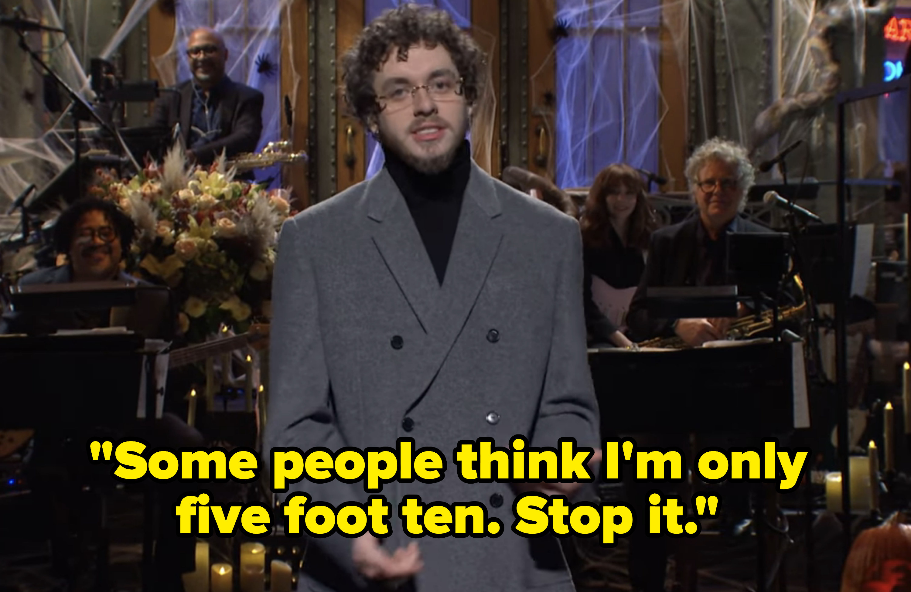 &quot;Some people think I&#x27;m only five foot ten. Stop it.&quot;