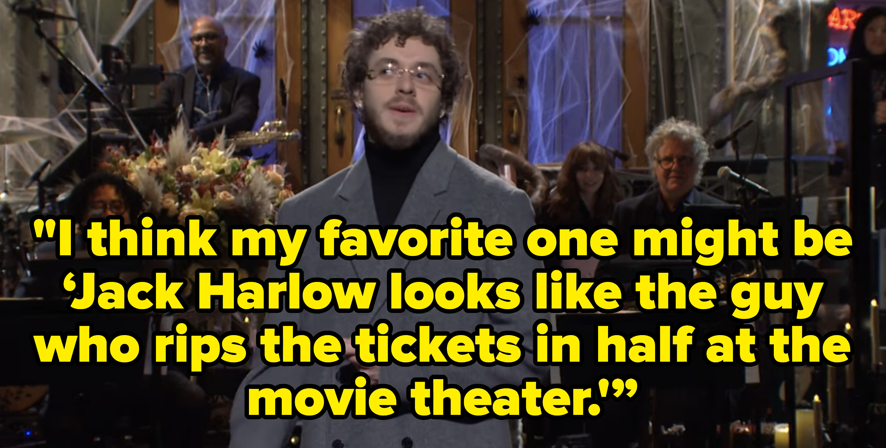 &quot;I think my favorite one might be &#x27;Jack Harlow looks like the guy who rips the tickets in half at the movie theater.&#x27;”