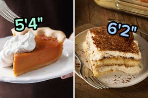 On the left, a slice of pumpkin pie topped with whipped cream labeled 5 foot 4, and on the right, a slice of tiramisu labeled 6 foot 2