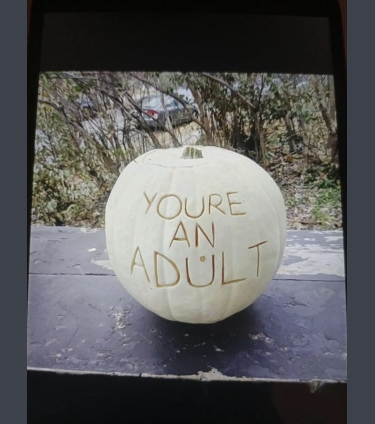 A pumpkin that says, &quot;you&#x27;re an adult&quot;