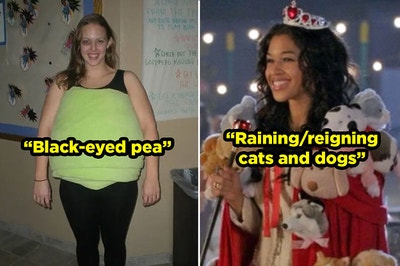 "Black eyed pea" and "reigning cats and dogs"