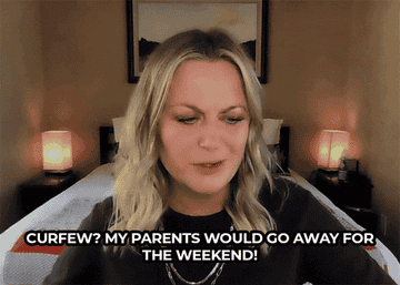 amy poehler saying &quot;curfew? my parents would go away for the weekend&quot;