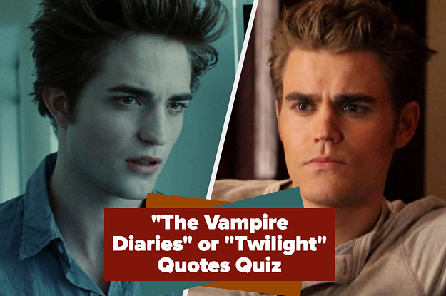 Let's See If You Know What Quotes Are From "Twilight" Vs. "The Vampire Diaries"