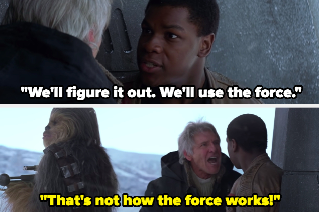A man saying &quot;We&#x27;ll figure it out, we&#x27;ll use the force&quot; and another man responding, &quot;That&#x27;s not how the force works!&quot;