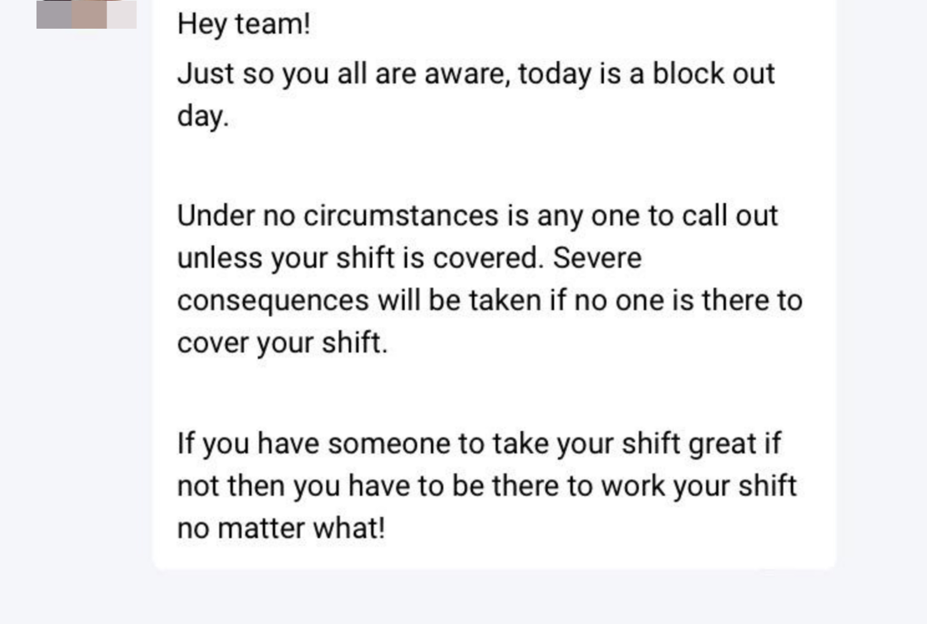 A boss saying there will be severe consequences for people who call out of work.