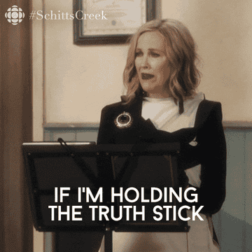 Moira Rose saying, &quot;If I&#x27;m holding the truth stick&quot;