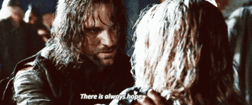 Aragorn saying &quot;There is always hope&quot;